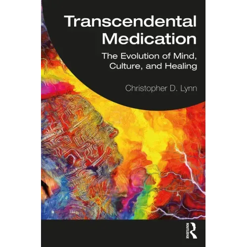 Transcendental Medication: The Evolution of Mind, Culture, and Healing