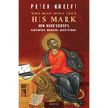 The Man Who Left His Mark: How Mark's Gospel Answers Modern Questions