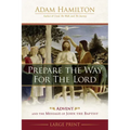 Prepare the Way for the Lord: Advent and the Message of John the Baptist
