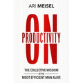 On Productivity: The Collective Wisdom of the Most Efficient Man Alive