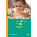 Let's Talk about Feeding Your Baby