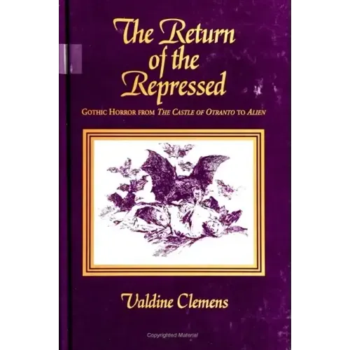 The Return of the Repressed: Gothic Horror from Castle of Otranto to Alien