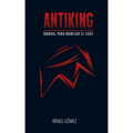 Antiking: Manual para manejar el caos