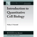 Introduction to Quantitative Cell Biology