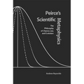 Peirce's Scientific Metaphysics: The Philosophy of Chance, Law, and Evolution