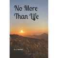 No More Than Life