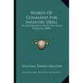 Words Of Command For Infantry Drill: In Accordance With The Field Exercise (1880)
