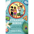 Strange Birds: A Field Guide to Ruffling Feathers