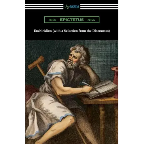 Enchiridion (with a Selection from the Discourses) [Translated by George Long with an Introduction by T. W. Rolleston]