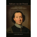 Adriaen Van Der Donck: A Dutch Rebel in Seventeenth-Century America