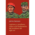 Castrismo y socialismo: Crítica a los fundamentos del socialismo del Siglo XXI