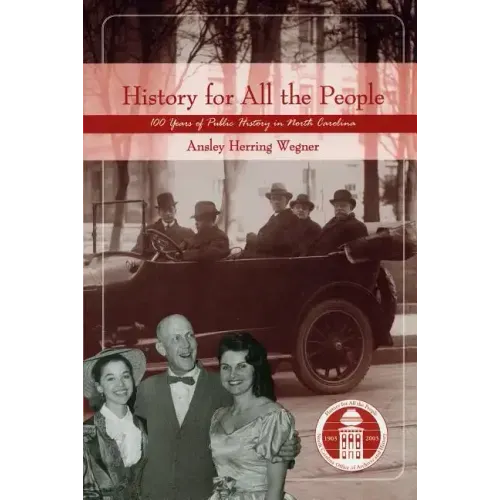History for All the People: One Hundred Years of Public History in North Carolina
