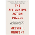 The Affirmative Action Puzzle: A Comprehensive and Honest Exploration of One of the Most Controversial Legal and Social Issues in Us History
