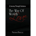 A Journey Through Existence: The Way of Wordly Love