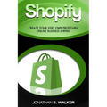 Shopify - How To Make Money Online: (Selling Online)- Create Your Very Own Profitable Online Business Empire!