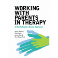 Working with Parents in Therapy: A Mentalization-Based Approach