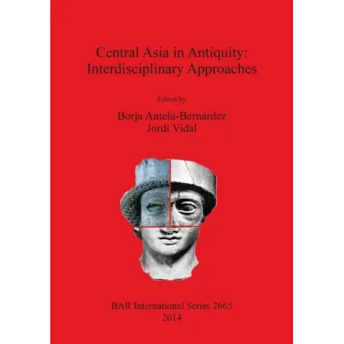Central Asia in Antiquity: Interdisciplinary Approaches