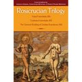 Rosicrucian Trilogy: Modern Translations of the Three Founding Documents
