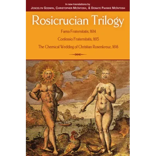 Rosicrucian Trilogy: Modern Translations of the Three Founding Documents