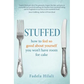 Stuffed: How to Feel So Good about Yourself You Won't Have Room for Cake