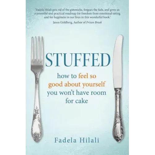 Stuffed: How to Feel So Good about Yourself You Won't Have Room for Cake