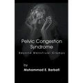 Pelvic Congestion Syndrome - Beyond Menstrual Cramps