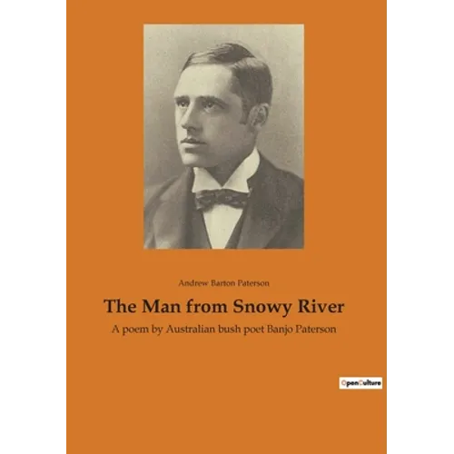 The Man from Snowy River: A poem by Australian bush poet Banjo Paterson
