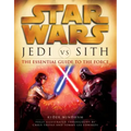 Jedi vs. Sith: Star Wars: The Essential Guide to the Force