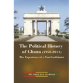 The Political History of Ghana (1950-2013): The Experience of a Non-Conformist