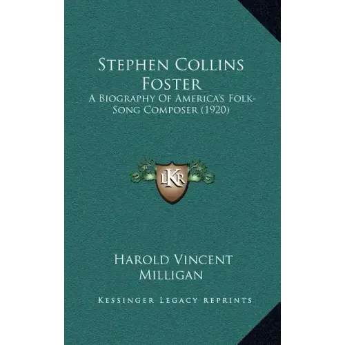 Stephen Collins Foster: A Biography of America's Folk-Song Composer (1920)