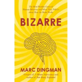 Bizarre: The Most Peculiar Cases of Human Behavior and What They Tell Us about How the Brain Works