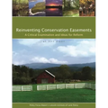 Reinventing Conservation Easements: A Critical Examination and Ideas for Reform