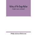 History of the Osage nation: its people, resources, and prospects. The east reservation to open in the new state