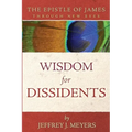 Wisdom for Dissidents: The Epistle of James Through New Eyes