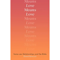 Love Means Love: Same-Sex Relationships and the Bible