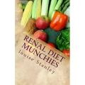 Renal Diet MUNCHIES: Kidney-Friendly Smoothies, Snacks & Sandwiches