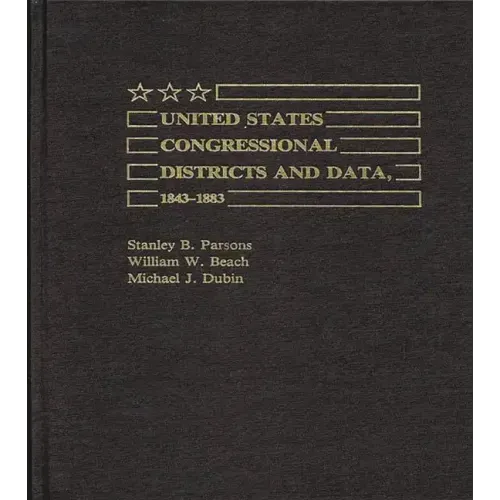 United States Congressional Districts and Data, 1843-1883.