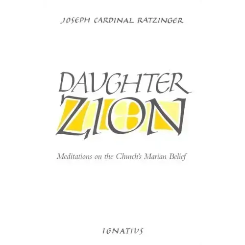 Daughter Zion: Meditations on the Church's Marian Belief