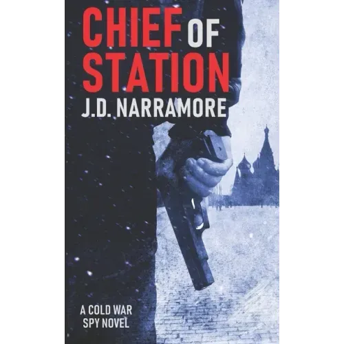 Chief of Station: A Cold War Spy Novel