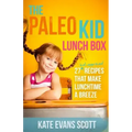 The Paleo Kid Lunch Box: 27 Kid-Approved Recipes That Make Lunchtime A Breeze (Primal Gluten Free Kids Cookbook)