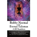 Bobby Normal and the Eternal Talisman