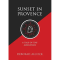 Sunset in Provence: A Tale of the Albigenses