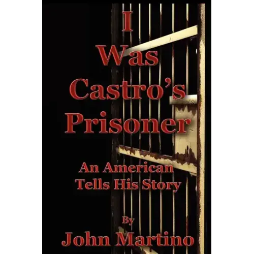I Was Castro's Prisoner
