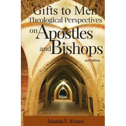 Gifts to Men: Theological Perspectives on Apostles and Bishops