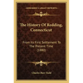The History Of Redding, Connecticut: From Its First Settlement To The Present Time (1880)