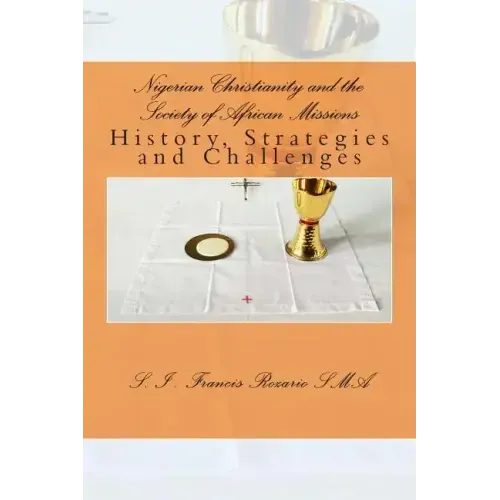 Nigerian Christianity and the Society of African Missions: History, Strategies and Challenges