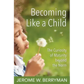 Becoming Like a Child: The Curiosity of Maturity Beyond the Norm