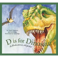 D Is for Dinosaur: A Prehistoric Alphabet