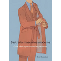 Sastrería masculina moderna: Guía básica para diseñar patrones