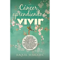 Cáncer, Aprendiendo a Vivir